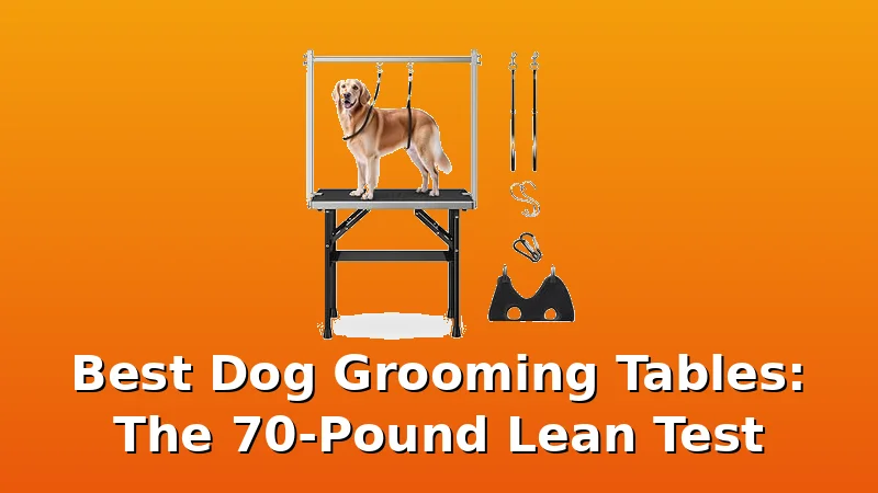 Best Dog Grooming Tables: The 70-Pound Lean Test - GroomCrest review with measurements and honest opinion
