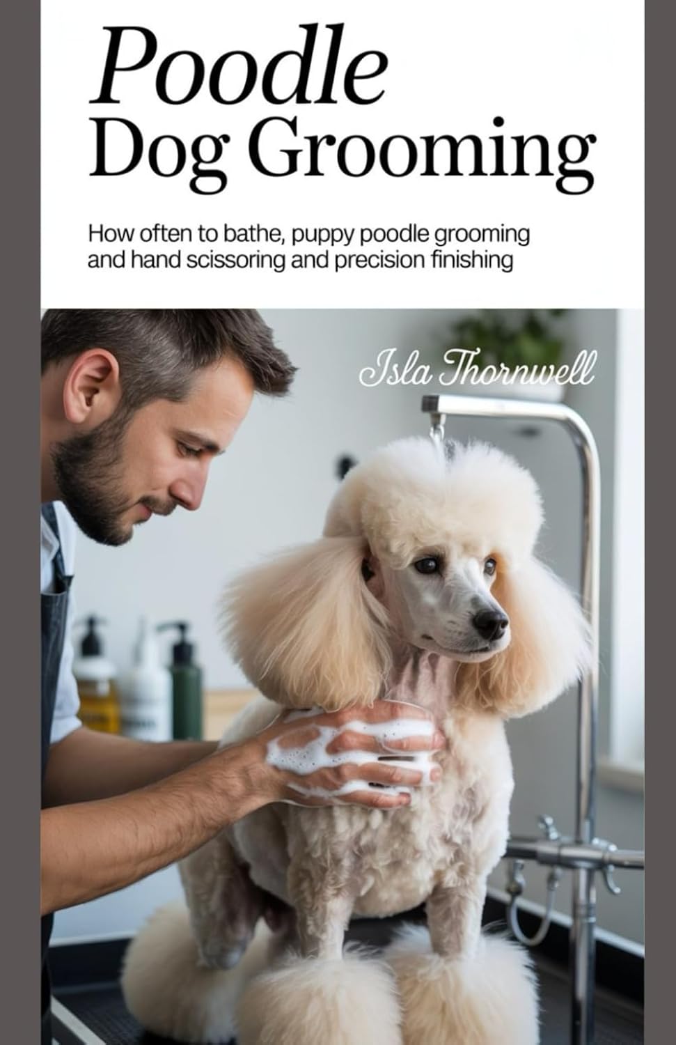 POODLE DOG GROOMING: How Often to Bathe (B0F8NJXSCD)