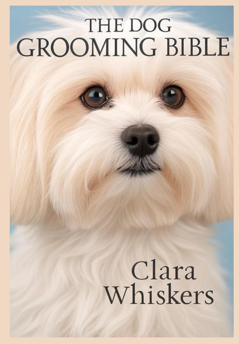 The Dog Grooming Bible (B0FVB7TKH8)